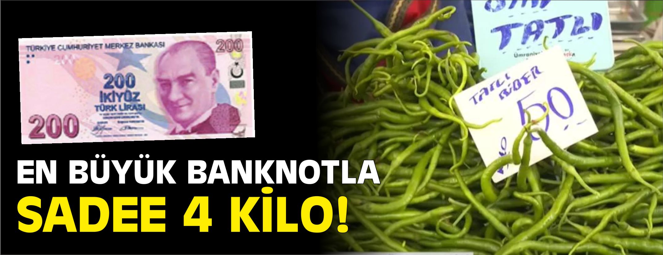 EN BÜYÜK BANKNOTLA SADECE 4 KİLO BİBER ALINABİLİYOR!
